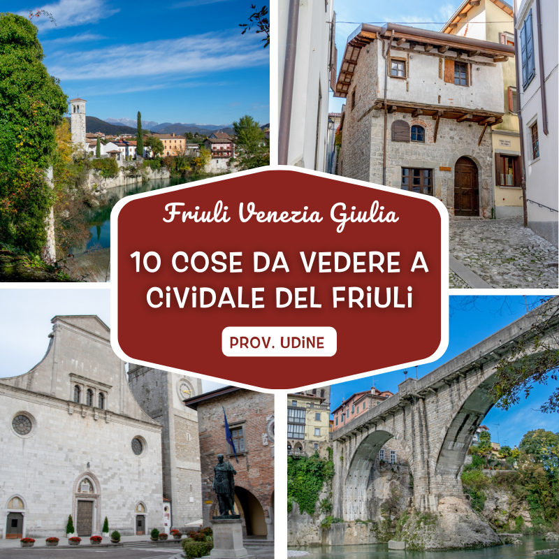 Cosa vedere a Cividale del Friuli - Itinerario: 10 cose non perdere